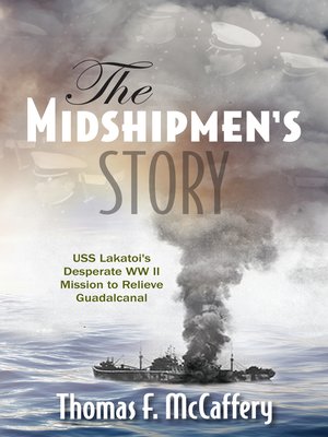 cover image of The Midshipmen's Story USS Lakatoi's Desperate WW II Mission to Relieve Guadalcanal